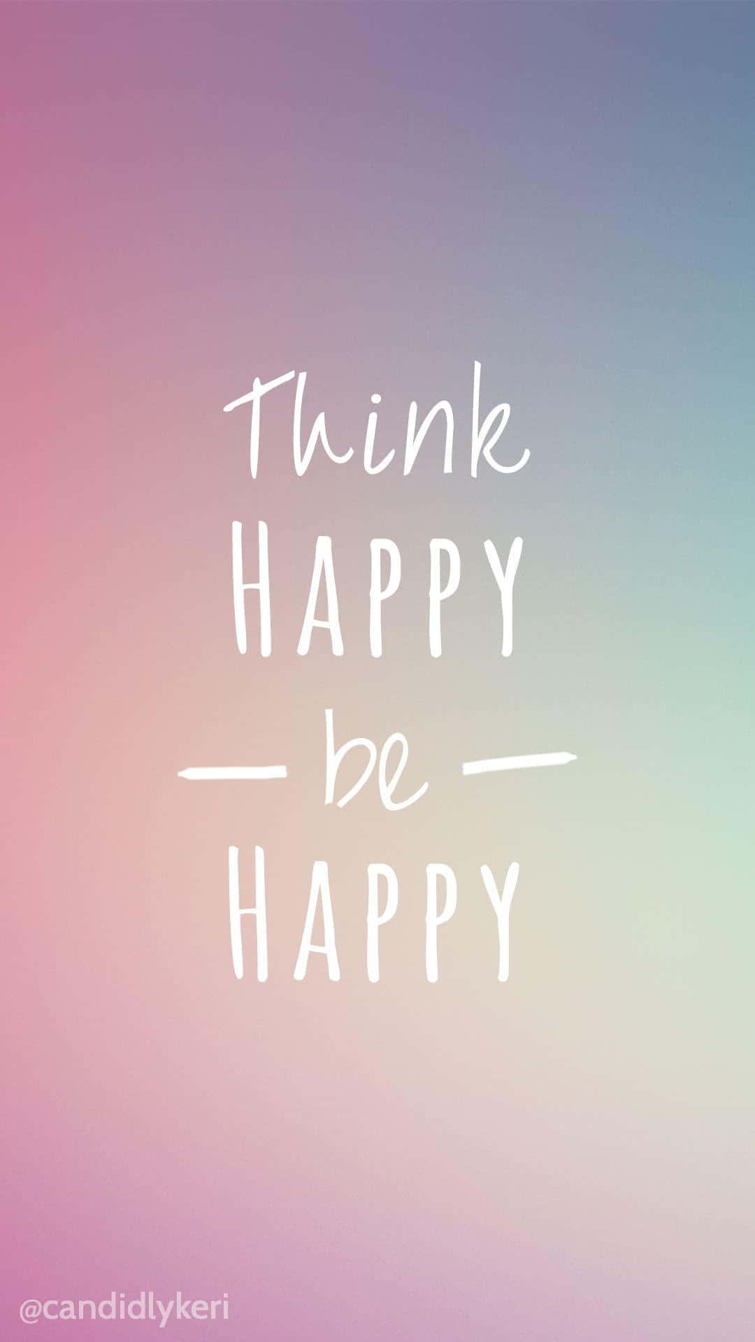 微笑與喜悅滿溢 壁紙 — 柔和漸變背景，白色手寫文字寫著「Think HAPPY — be — HAPPY」，採用勵志語錄風格。