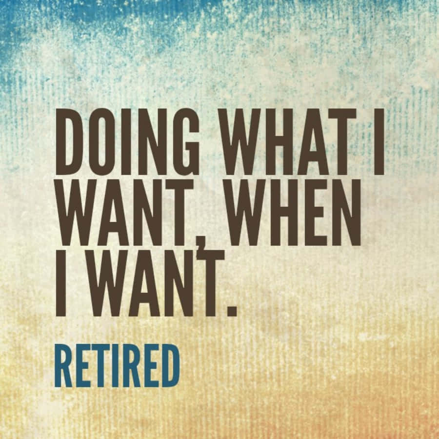 退休名言「Doing what I want, when I want」顯示在帶紋理的背景上。