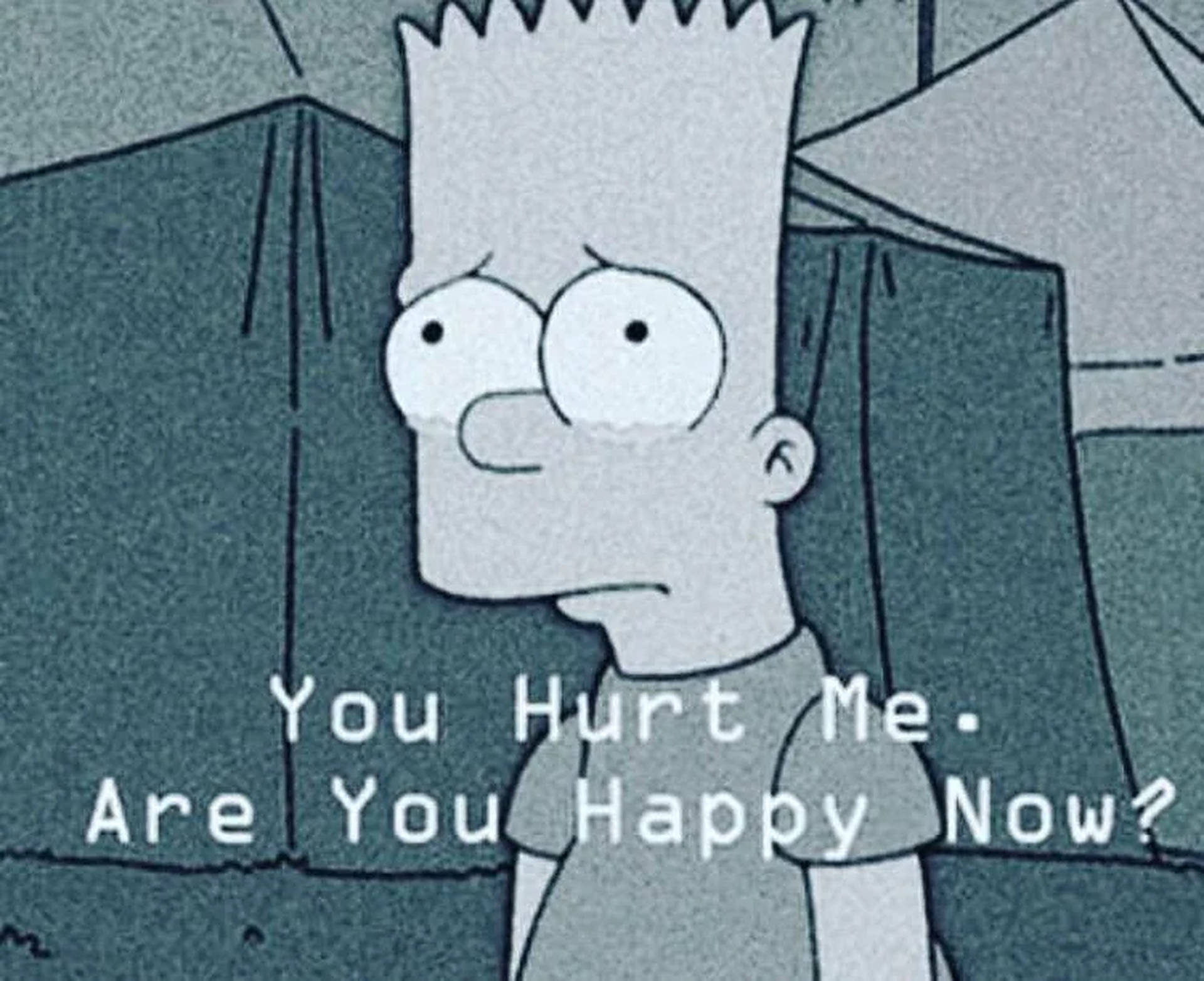巴特·辛普森看起來很傷心，文字寫著 You Hurt Me Are You Happy Now?