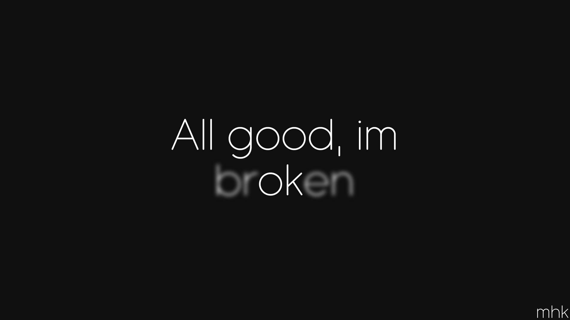 悲傷美學孤寂之夜 壁紙 — 極簡黑色背景，白色文字寫著「All good, im broken」，採用乾淨的無襯線字體。