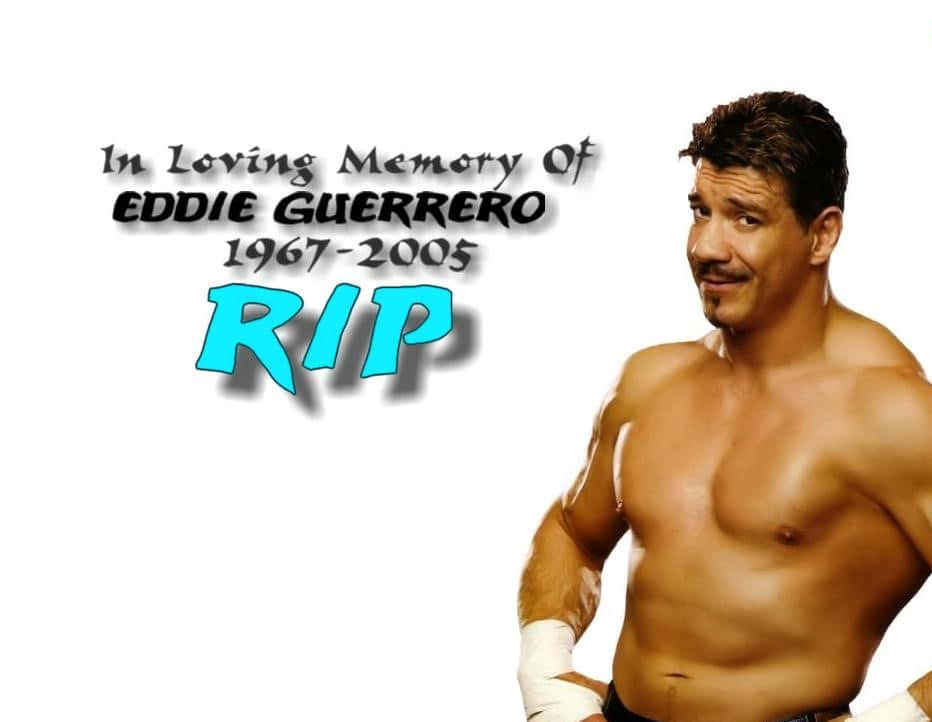 愛迪·格雷羅「RIP」摔角手照片 壁紙 — 摔角手 Eddie Guerrero 的致敬肖像，附有紀念他一生 1967-2005 的文字，背景為純白色。