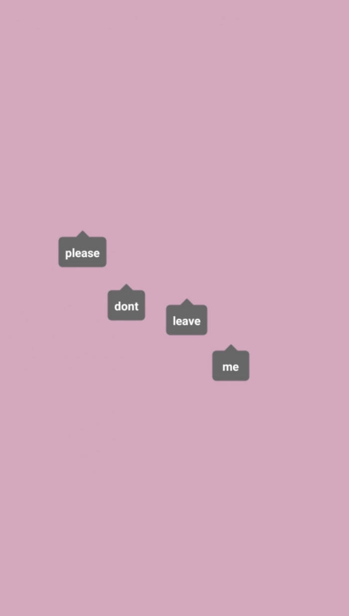 粉紅色背景上的四個灰色對話氣泡拼出「please dont leave me」