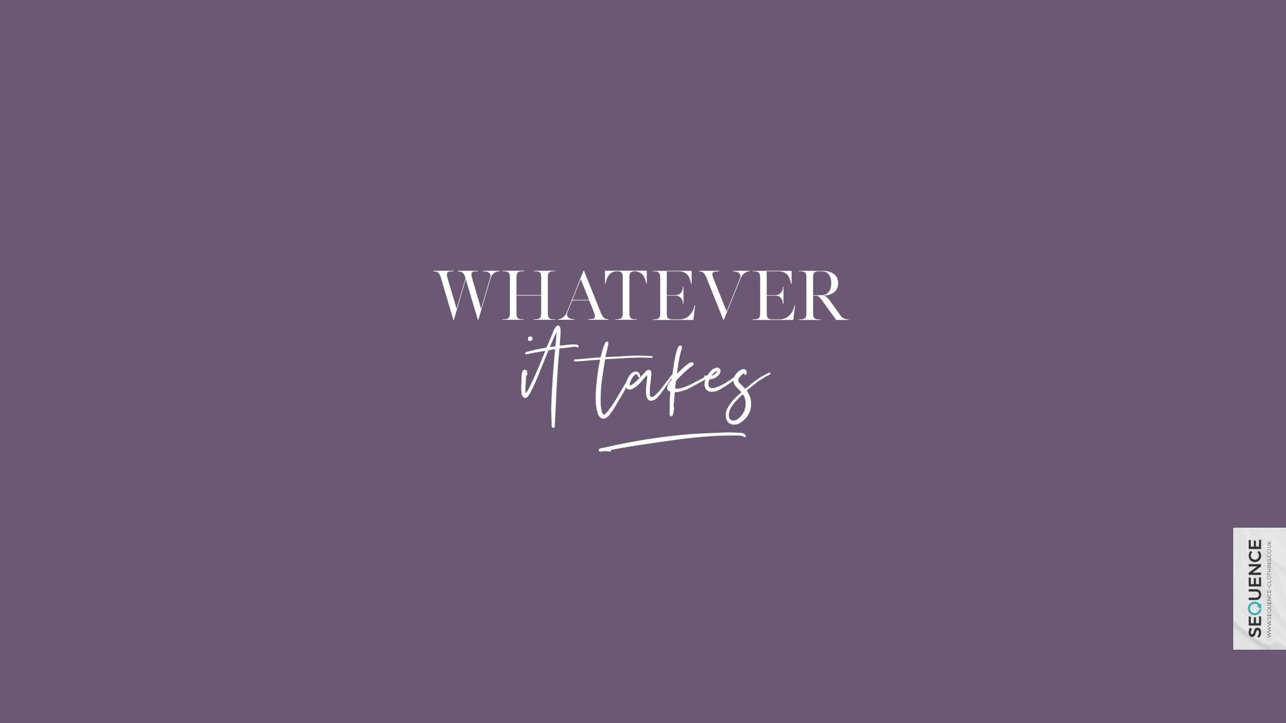 紫色背景，白色勵志文字寫著「WHATEVER it takes」。