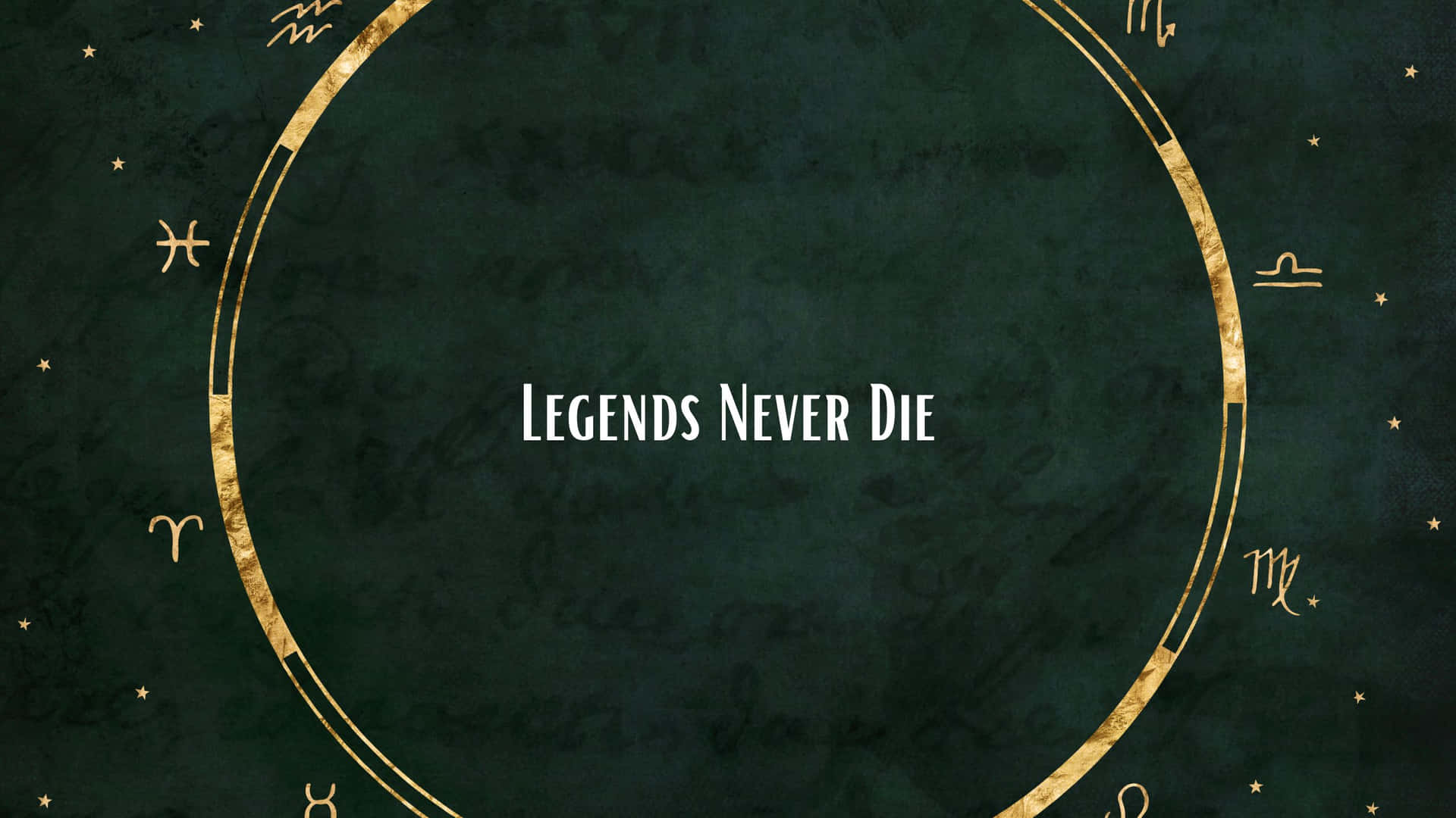 深綠色背景，金色星座符號和星星圍繞著中央文字圓圈，上面寫著「Legends Never Die」。