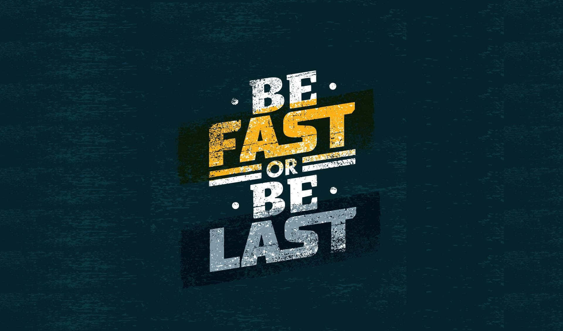 以破損字體顯示「Be Fast or Be Last」的勵志文字圖形。