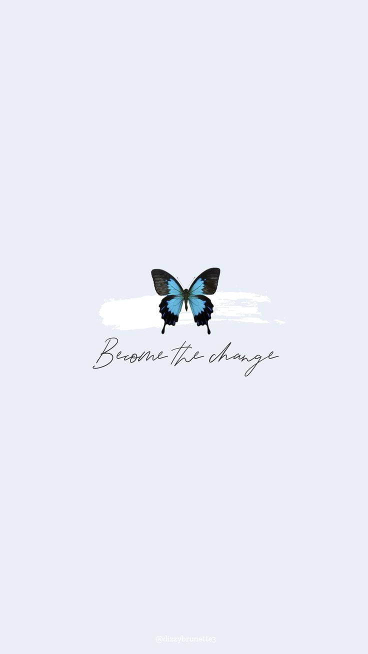 一隻藍黑蝴蝶，下方寫有「become the change」字句。