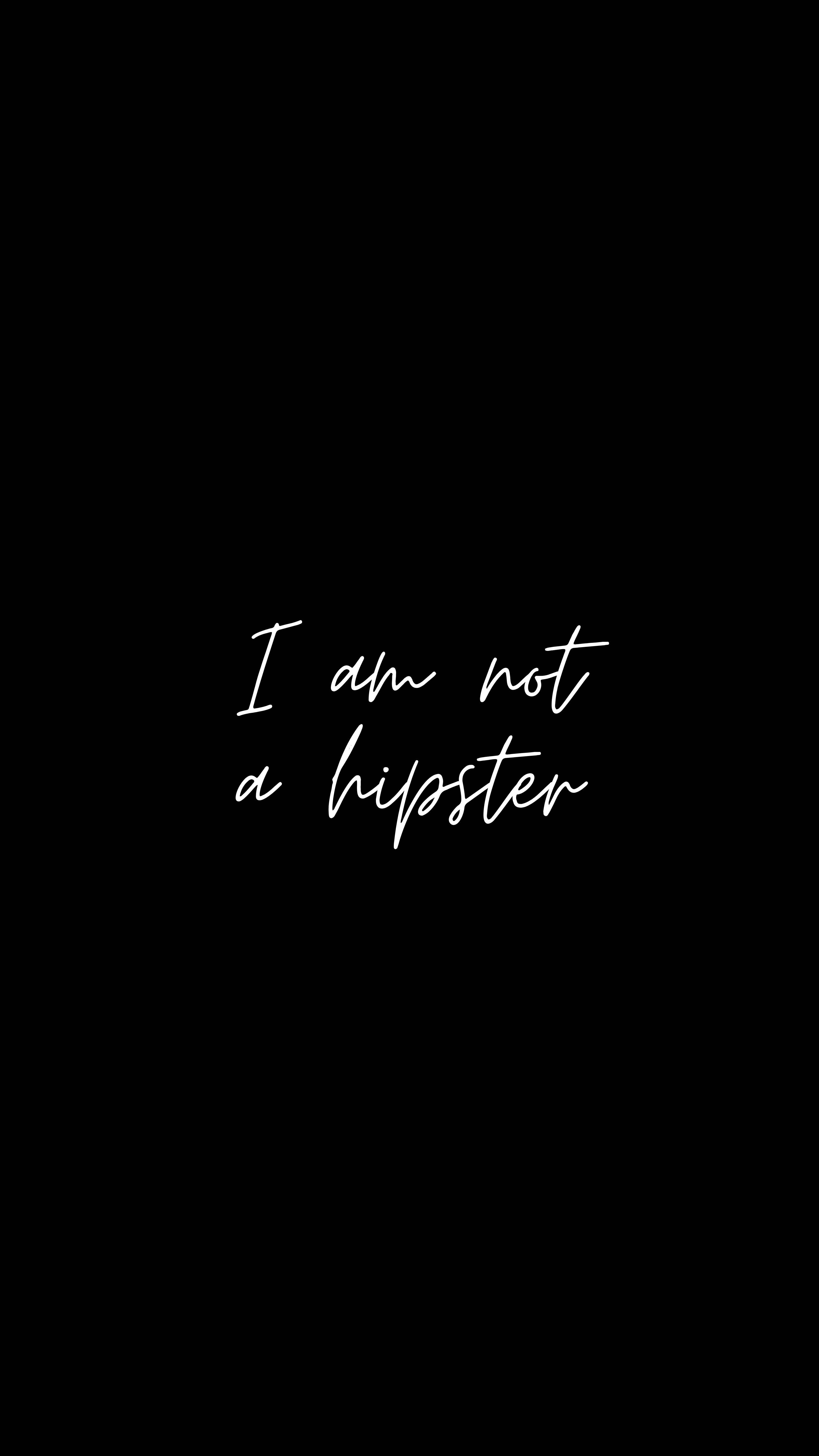 我不是嬉皮士 壁紙 — 極簡黑色背景，白色草書文字居中宣告「I am not a hipster」。