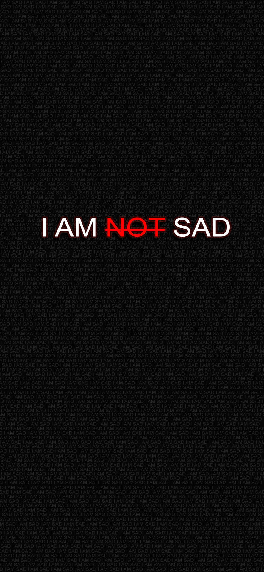 文字桌布，上面寫著「I AM NOT SAD」，紅色「NOT」在黑色背景上。