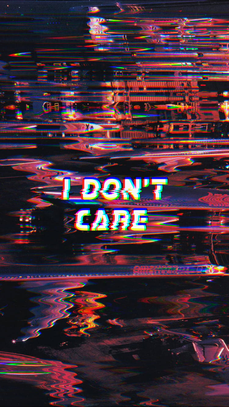 故障效果，霓虹文字顯示「I DON'T CARE」在深色反光表面上。