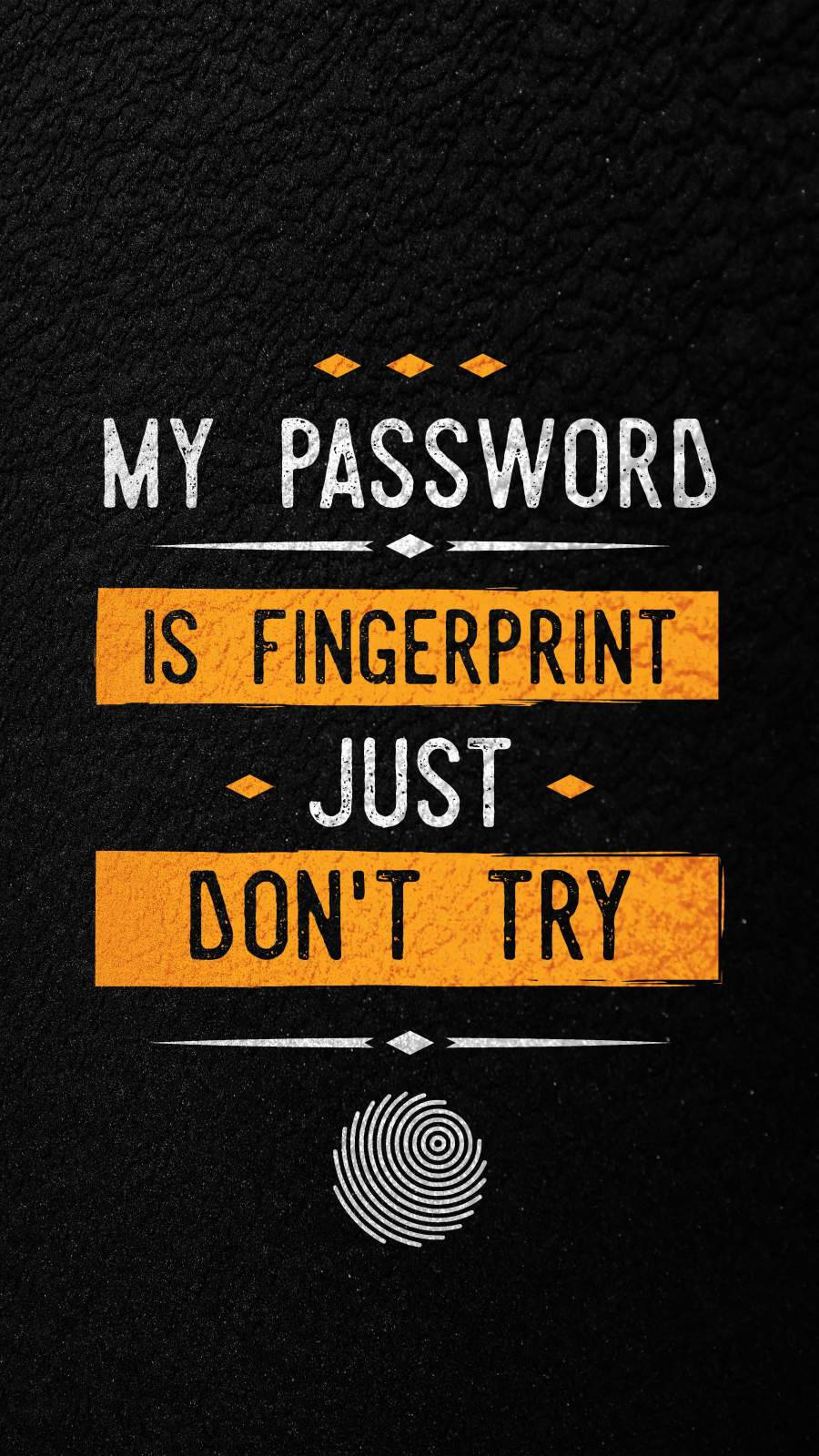 文字圖形顯示「my password is fingerprint just don't try」並附有指紋圖示。