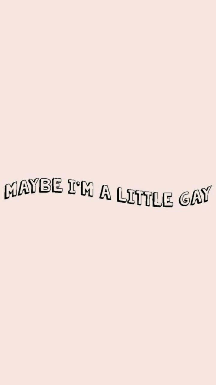 桃色背景上寫有粗體黑色文字「maybe i'm a little gay」