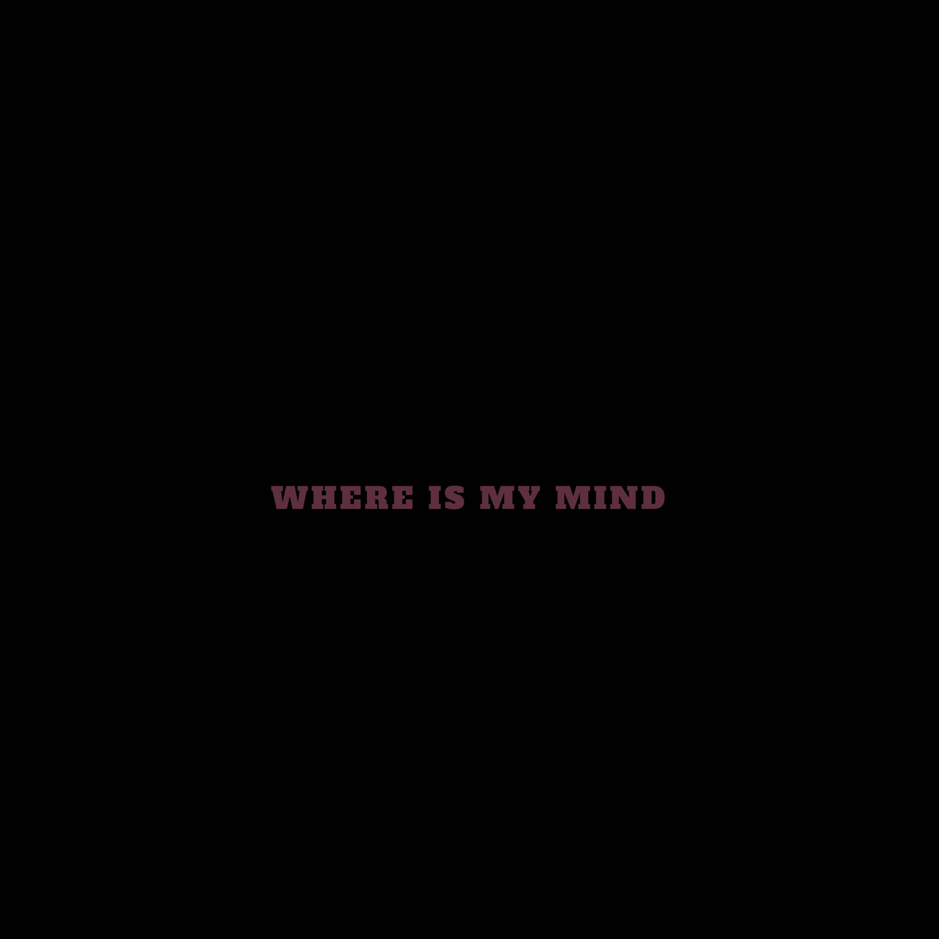 粗體栗色文字在黑色背景上問 where is my mind
