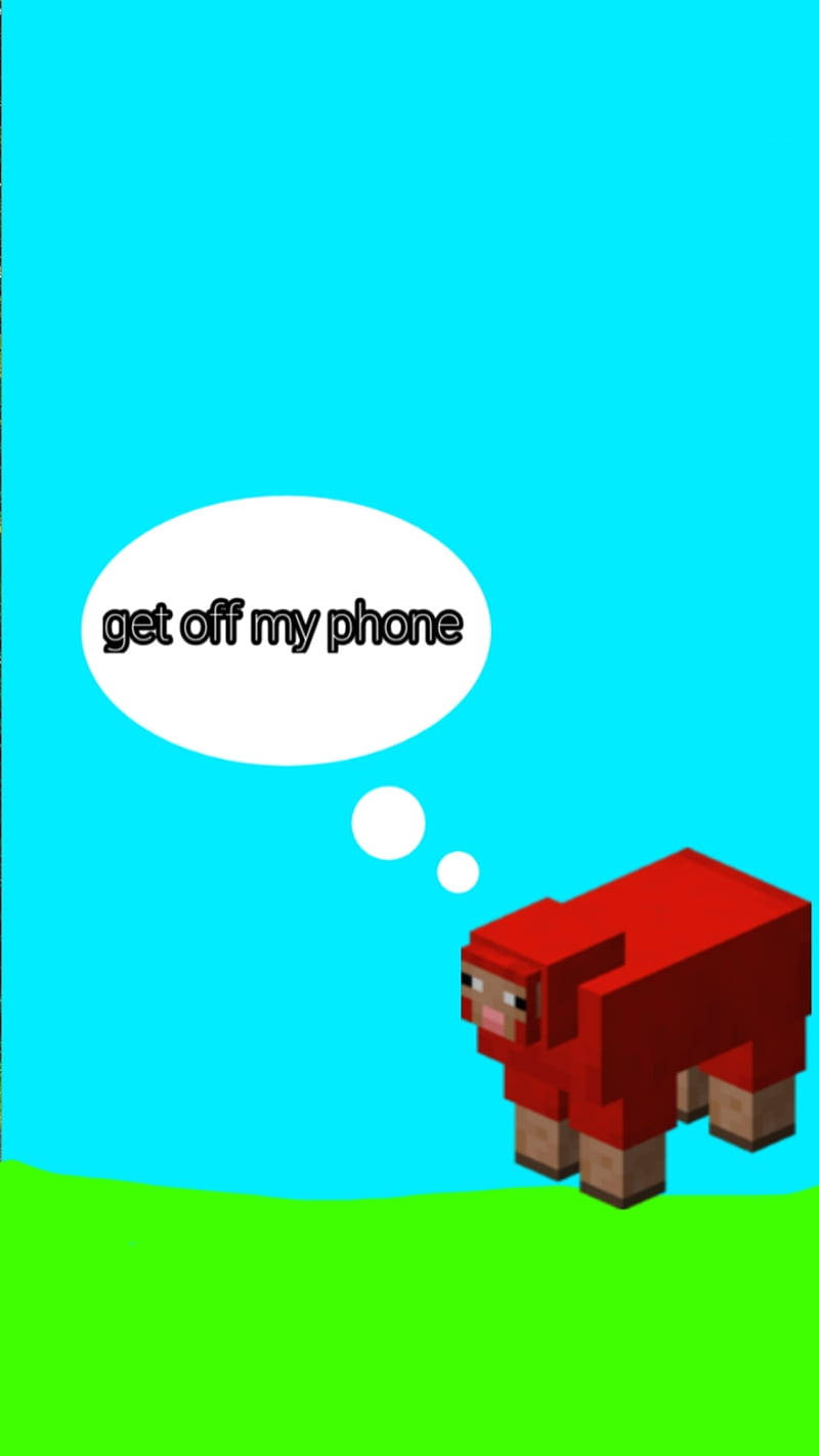我的手機別再被你佔據了！Minecraft動物場景 壁紙 — 一隻像素化的紅色羊站在綠色草地上，背景是明亮的藍天，並有一個對話框寫著 get off my phone。