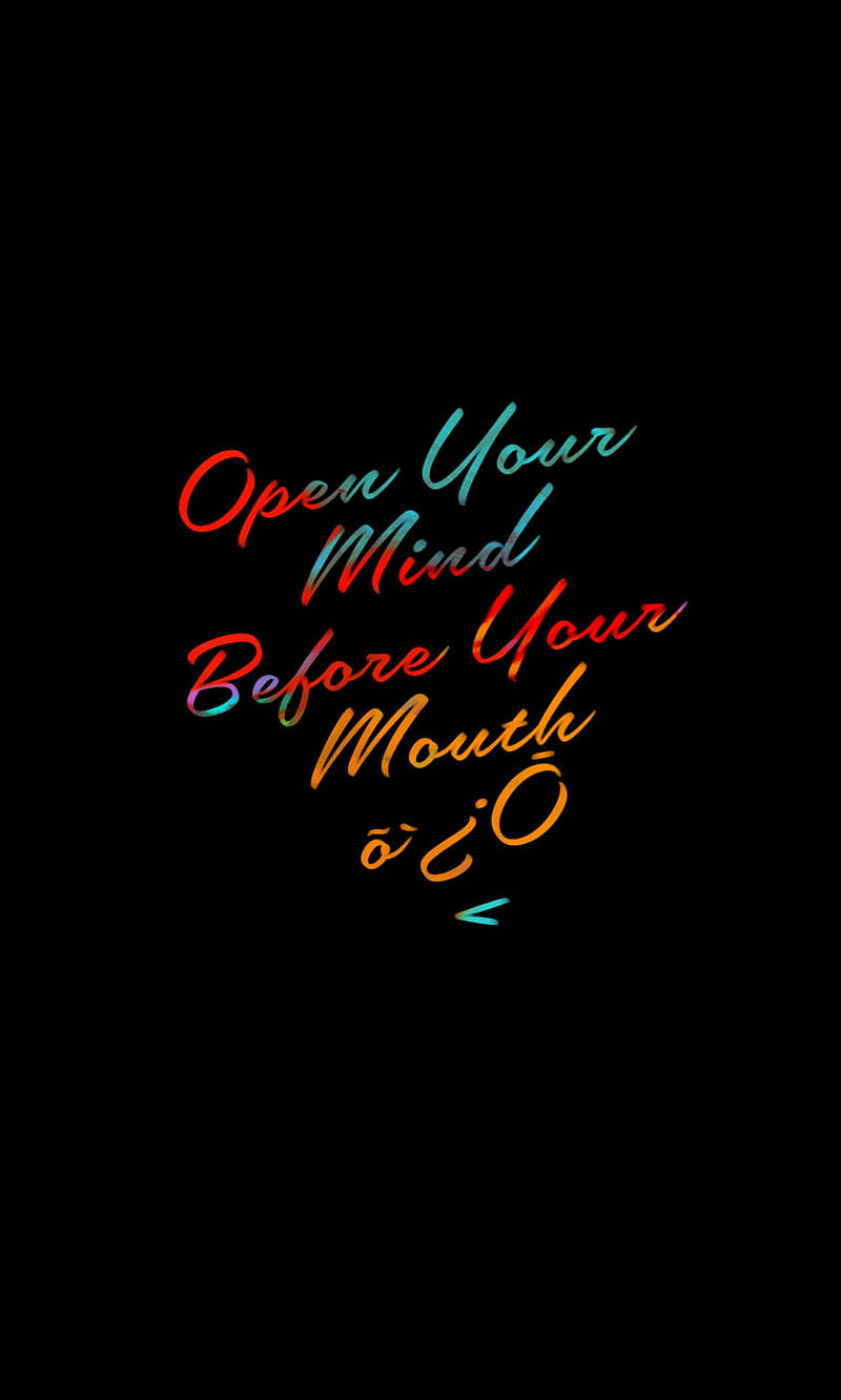 彩色心形文字在黑色背景上寫著「Open Your Mind Before Your Mouth」。