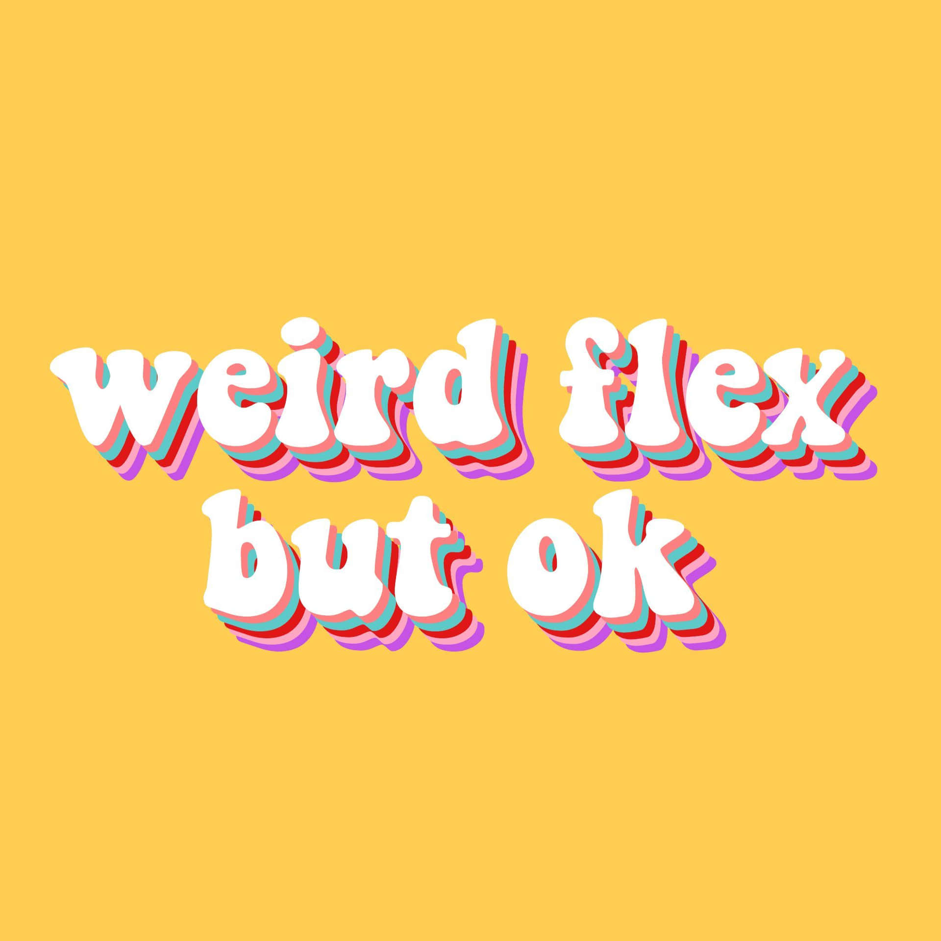 黃色背景上大膽復古文字寫著 weird flex but ok