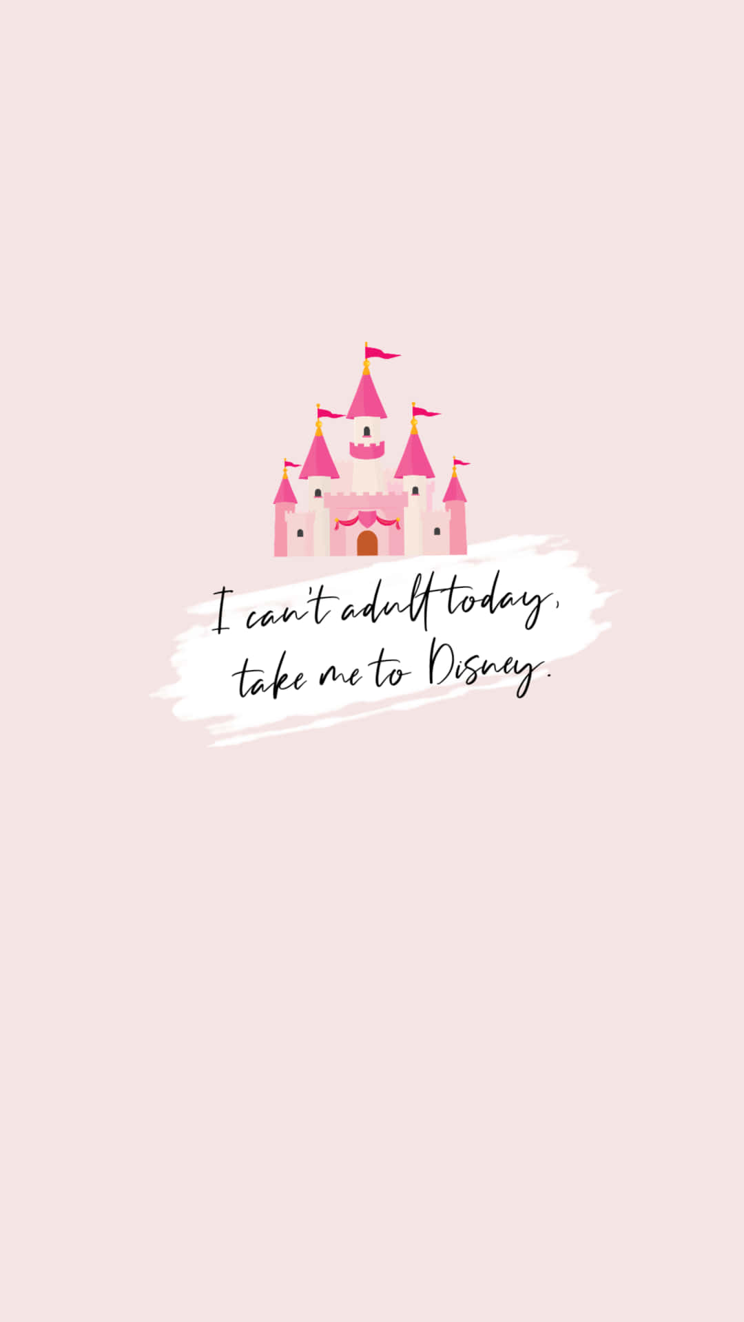 粉紅色卡通城堡，附有文字 I can't adult today take me to Disney