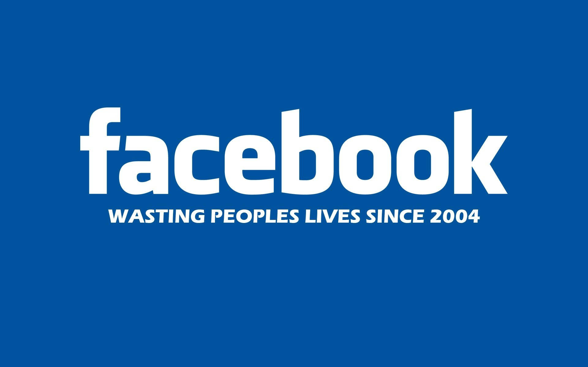 藍色背景上白色文字寫著 facebook wasting peoples lives since 2004。
