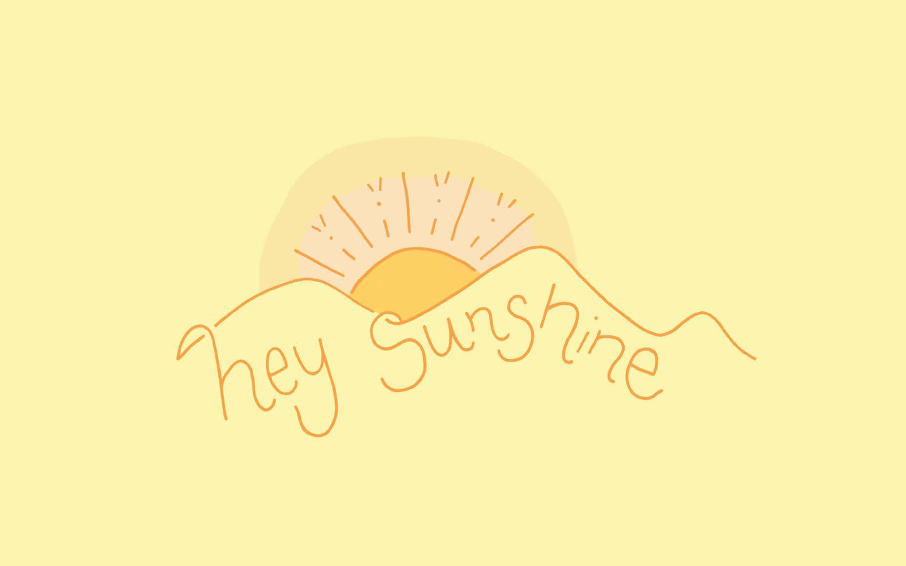 一個風格化嘅太陽喺山上升起，上面有斜體字 hey sunshine。