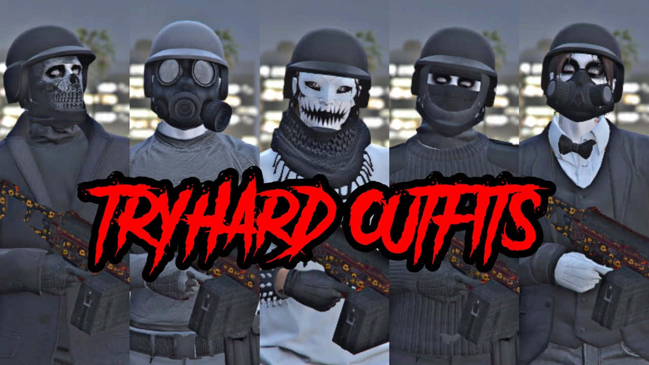 擁抱混亂，成為GTA Tryhard 壁紙 — 五個身穿戰術裝備和面具的角色在模糊的城市背景下手持步槍，並有粗體紅色文字寫著 TRYHARD OUTFITS。