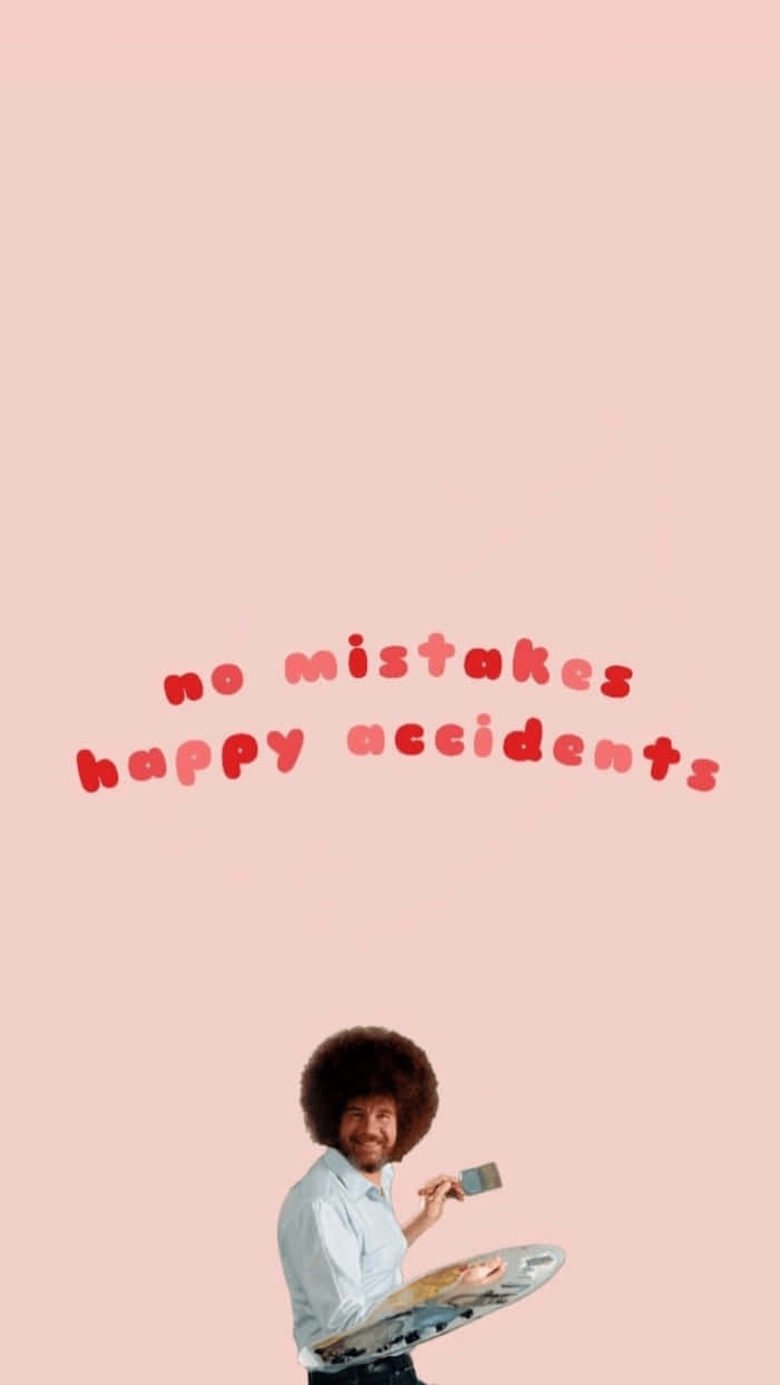 Bob Ross 拿著畫筆和調色板，粉紅色背景上有 no mistakes happy accidents 文字。