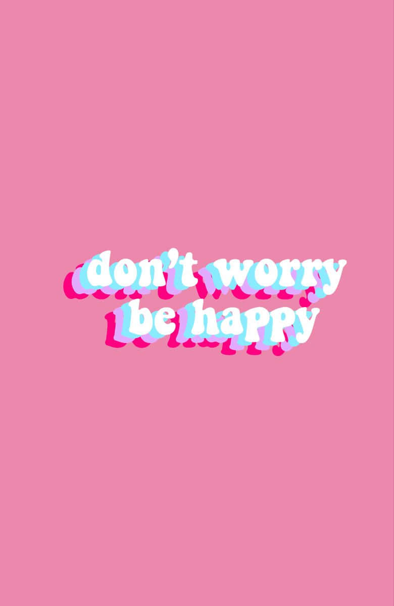 粉紅色背景，白色文字寫著「don't worry be happy」，帶有粉紅色和藍色的故障輪廓。