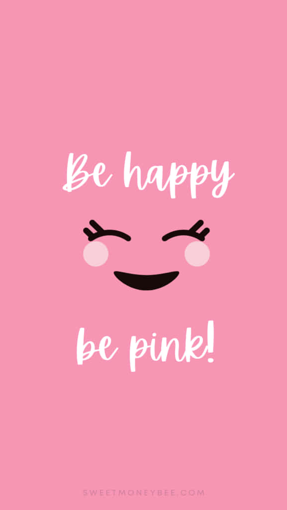 一個閉著眼睛的笑臉和文字 be happy be pink!