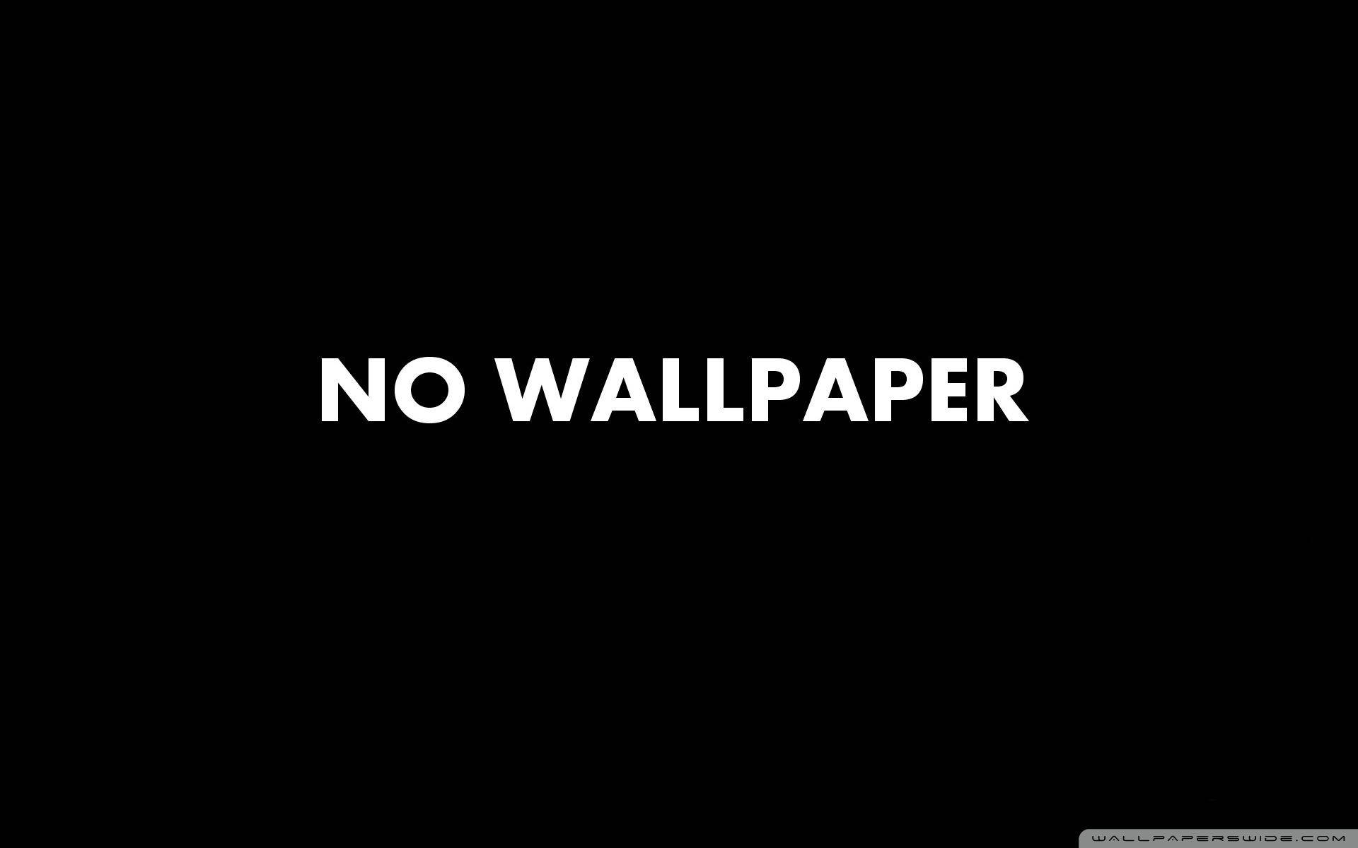 黑色背景，上有粗體白色文字寫著 no wallpaper。