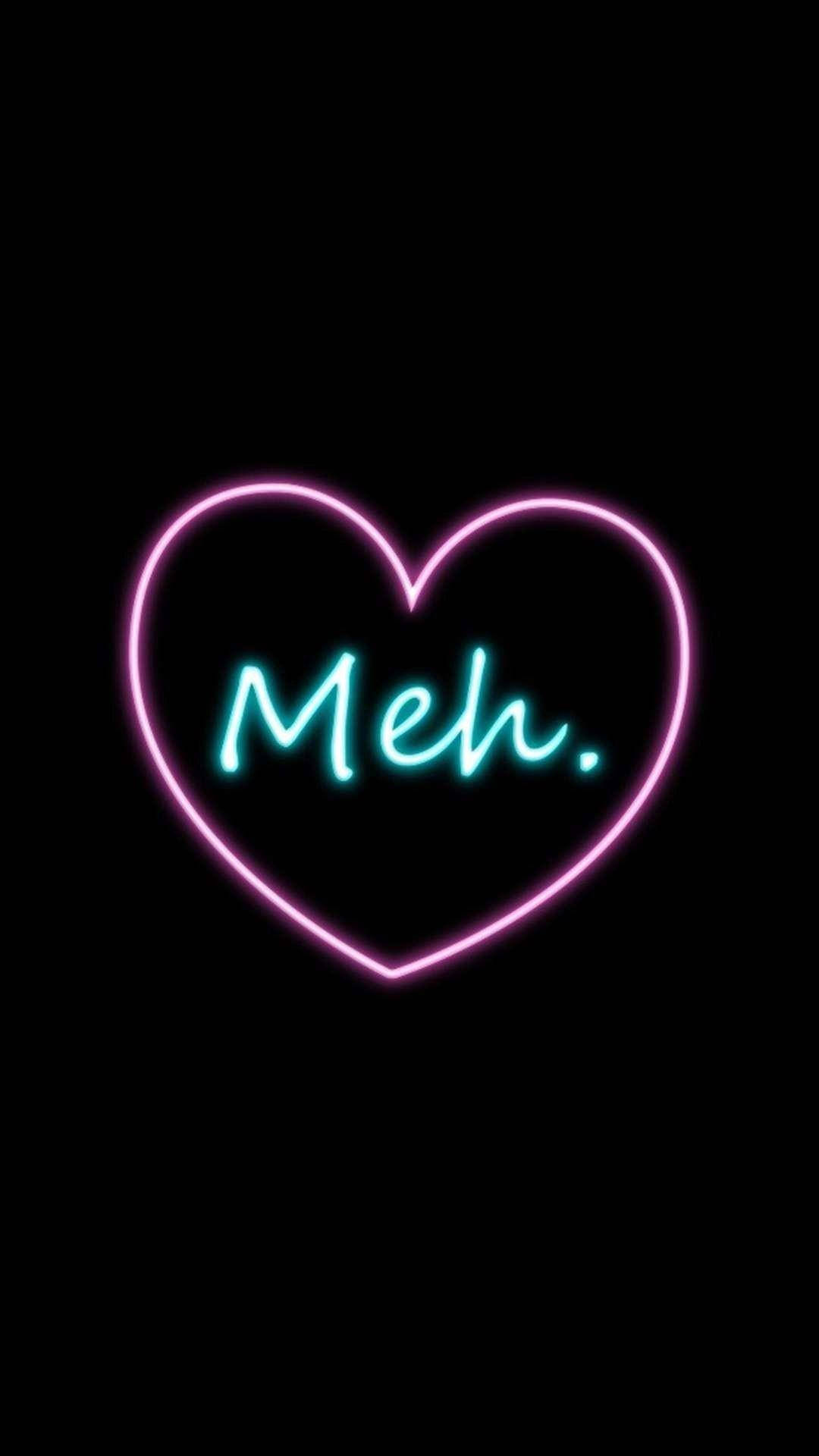 暗色霓虹「Meh」iPhone 壁紙 — 一個發光的霓虹心形，裏面有「Meh.」這個字，背景為純黑色。