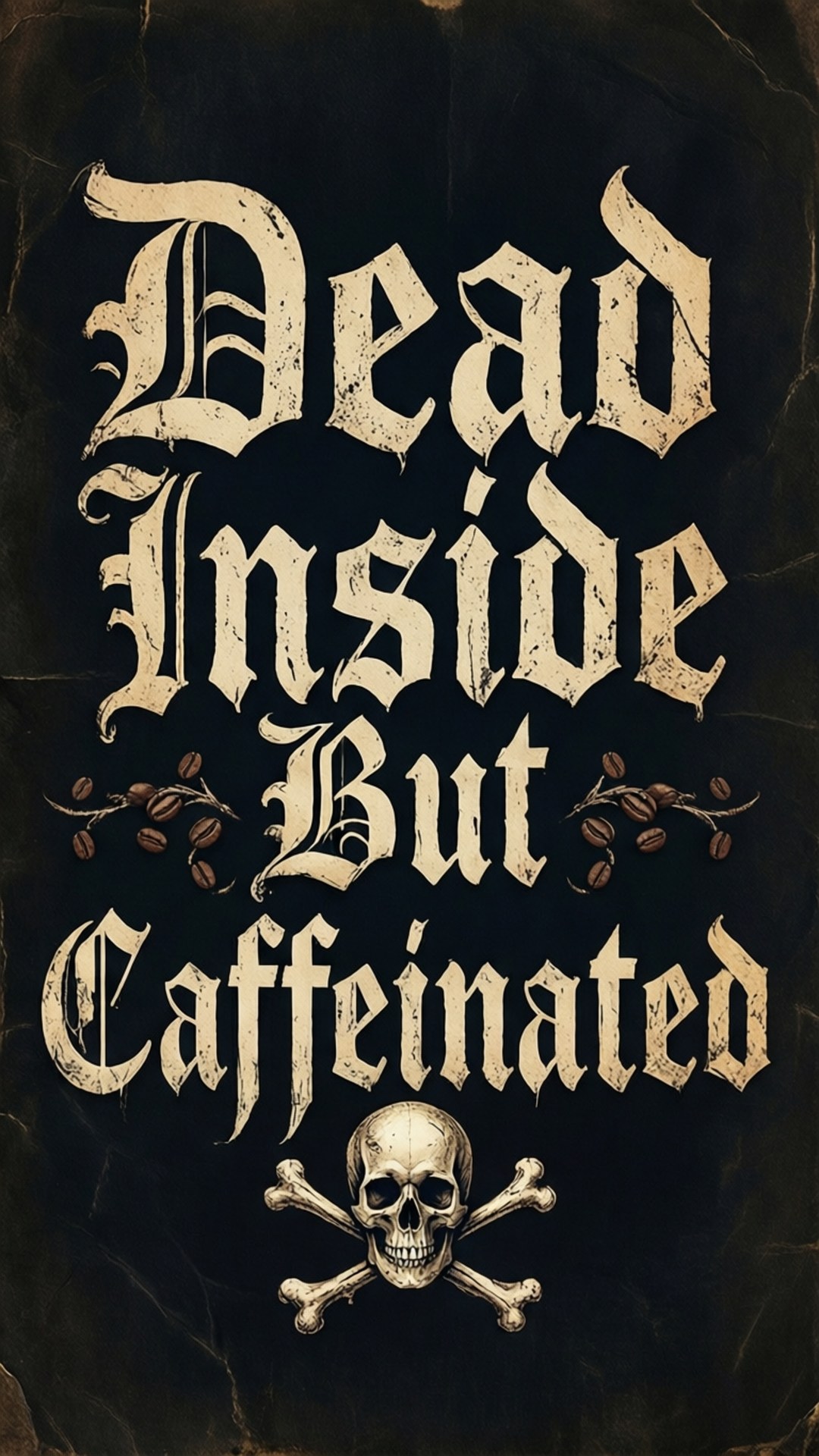哥德式文字顯示「Dead Inside But Caffeinated」，附有咖啡豆和骷髏交叉骨。