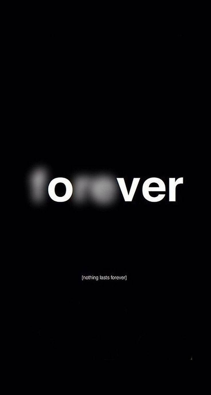 文字壁紙，黑色背景上寫有 'forever' 一詞和 'nothing lasts forever' 一句。