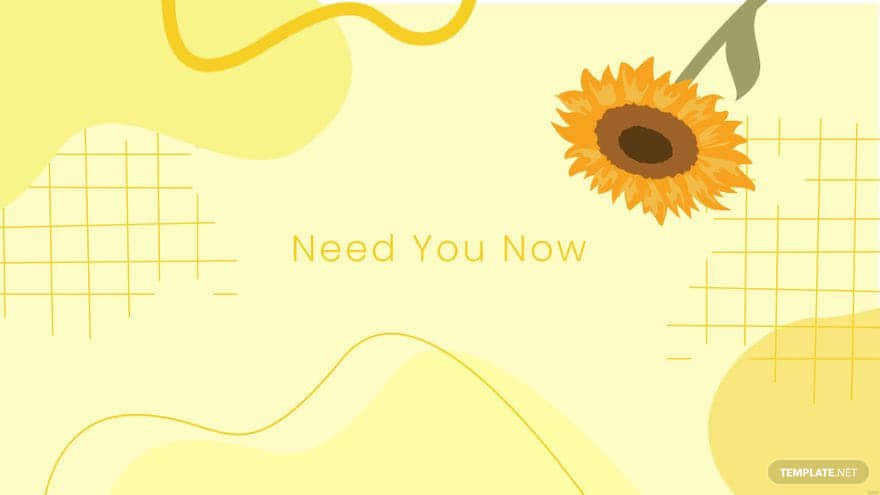 一幅向日葵插圖，在黃色抽象背景上帶有文字「Need You Now」。