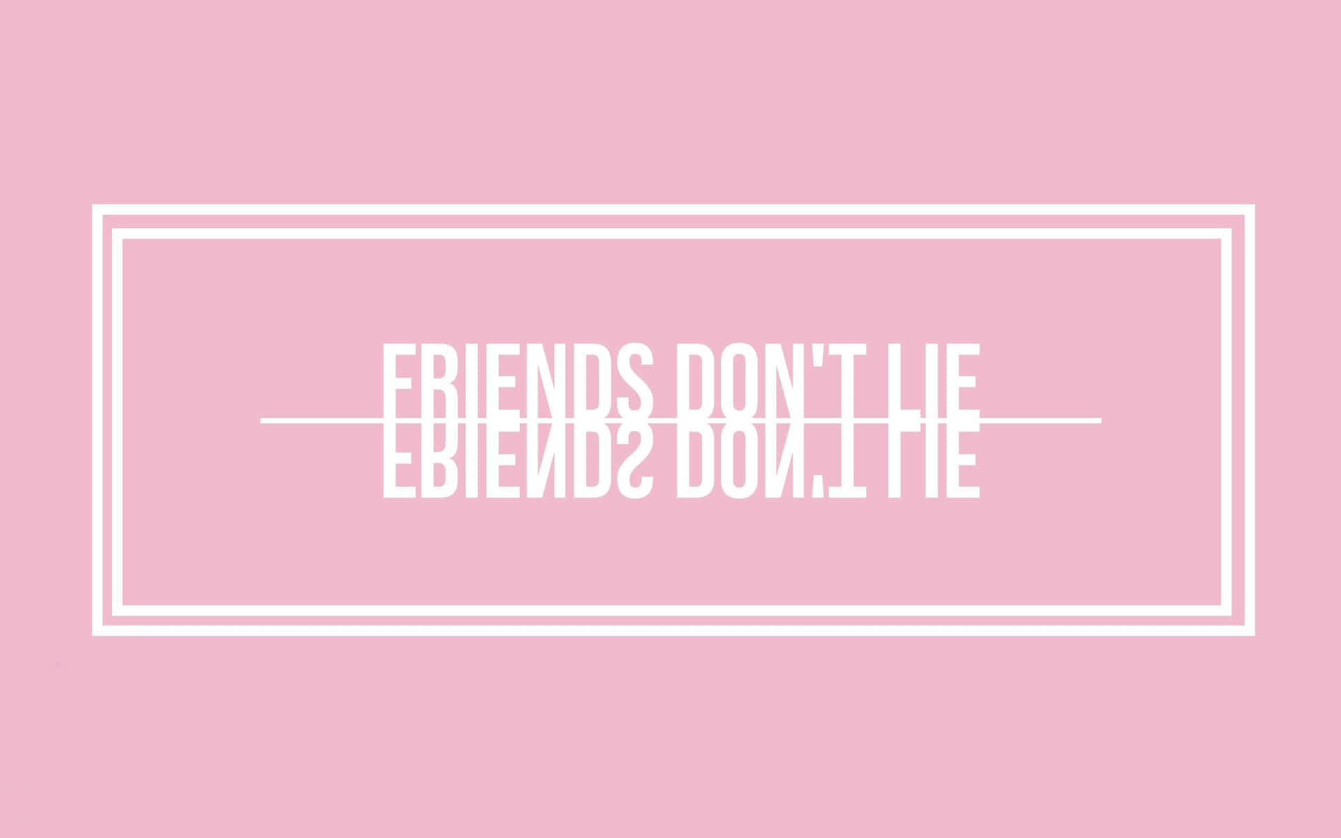 粉紅色背景，帶有白色框內文字「FRIENDS DON'T LIE」