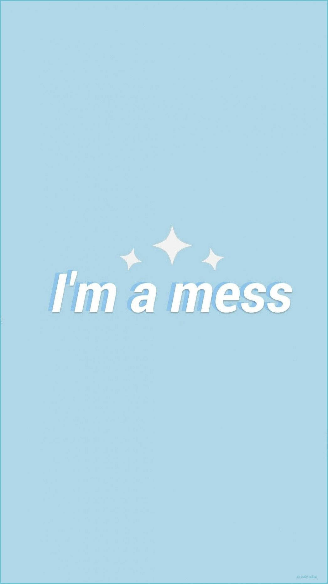 星星 桌布 壁紙 — 柔和嘅藍色背景上，白色文字顯示「I'm a mess」嘅短語，上面有三粒閃光。