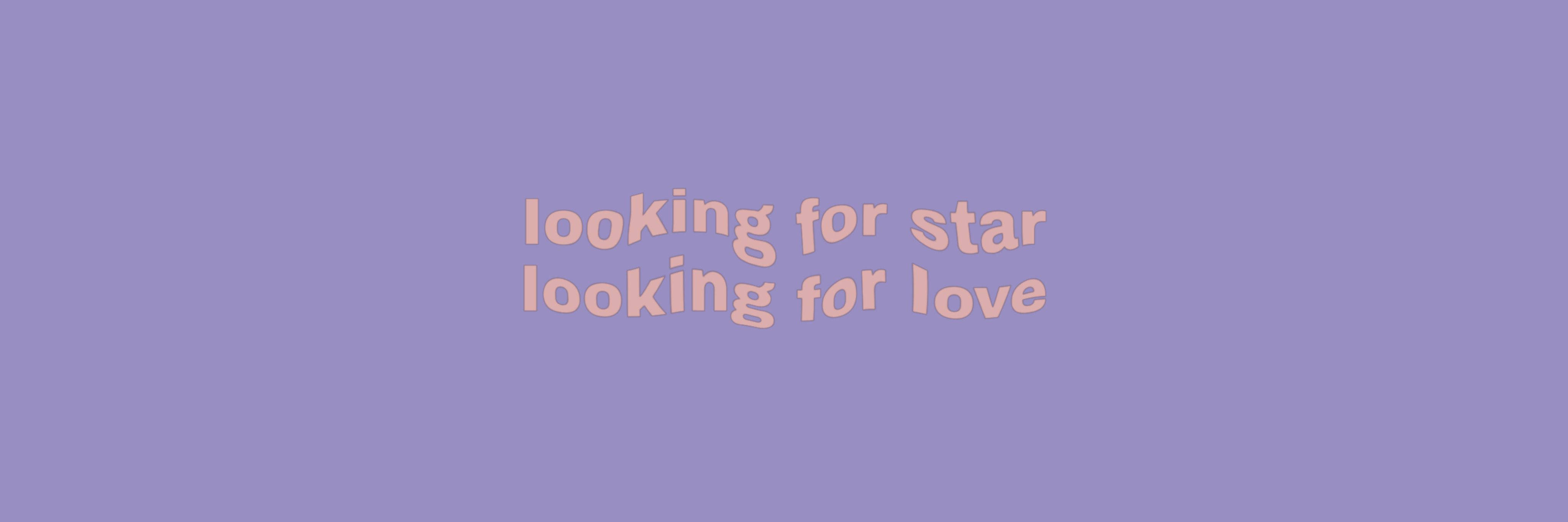 Twitter 桌布 壁紙 — 柔和的薰衣草背景，桃色文字「looking for star looking for love」居中，極簡設計。