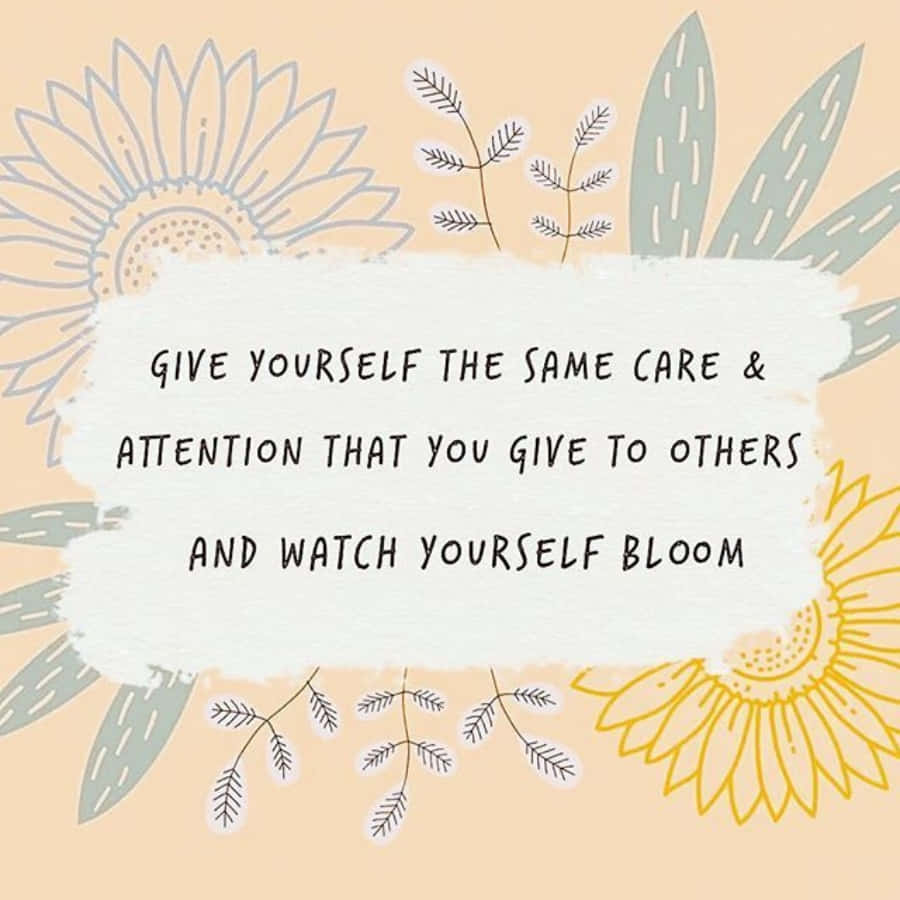Self Care 桌布 壁紙 — 柔和粉彩插圖，以向日葵和葉子作框，圍繞著一句手寫的勵志名言，關於自我關懷和綻放。