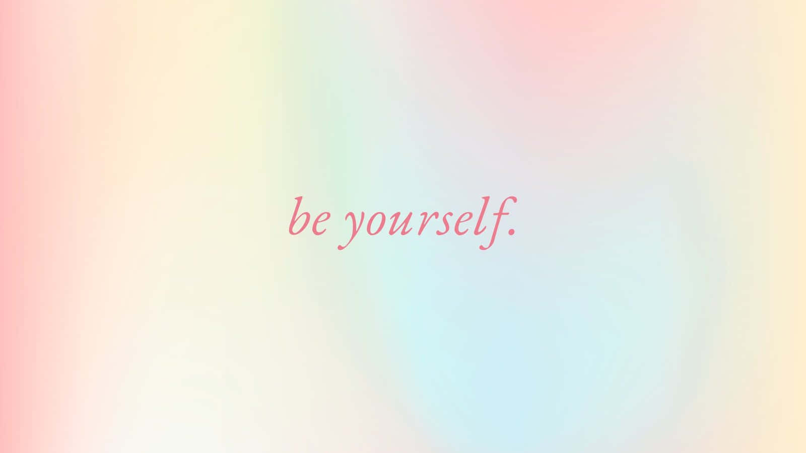 勵志金句 桌布 壁紙 — 柔和粉彩漸變背景，以精緻粉紅色草書寫著「be yourself」字句。