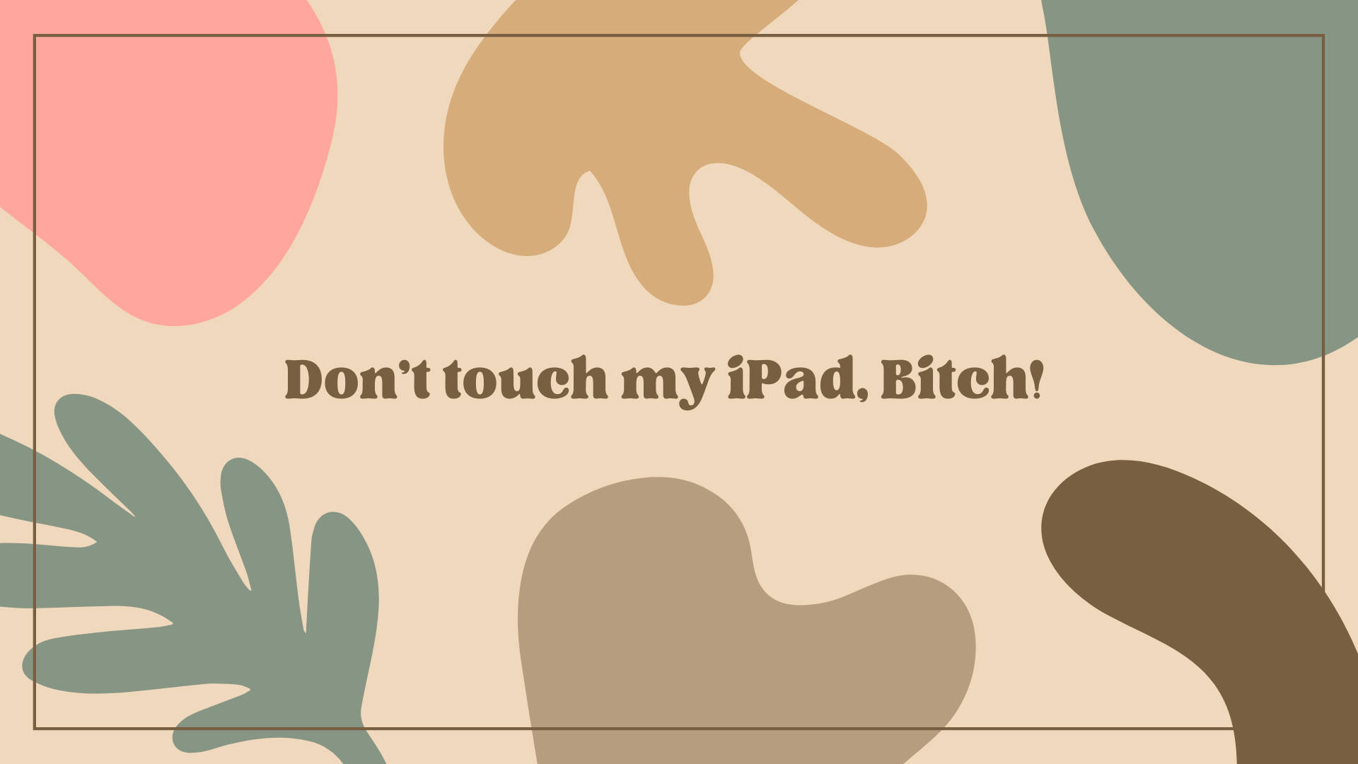 抽象粉彩形狀，文字寫著唔好掂我部iPad，八婆