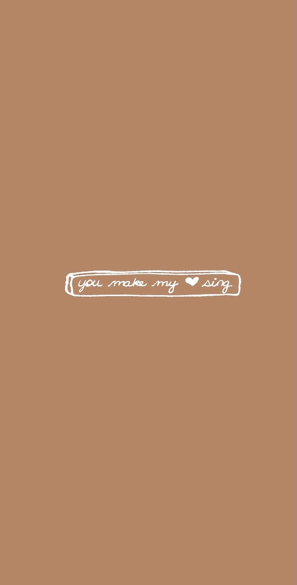 米色背景，上面有白色手寫文字 you make my heart sing。