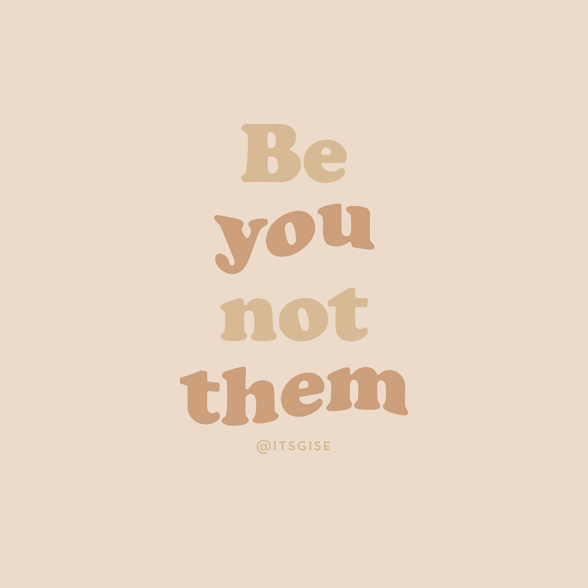 勵志名言「Be you not them」，以柔和米色字體呈現。