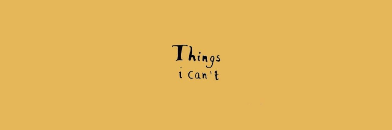 Twitter 桌布 壁紙 — 極簡文字，在純芥末黃背景上以黑色手寫體寫著「Things i Can't」。