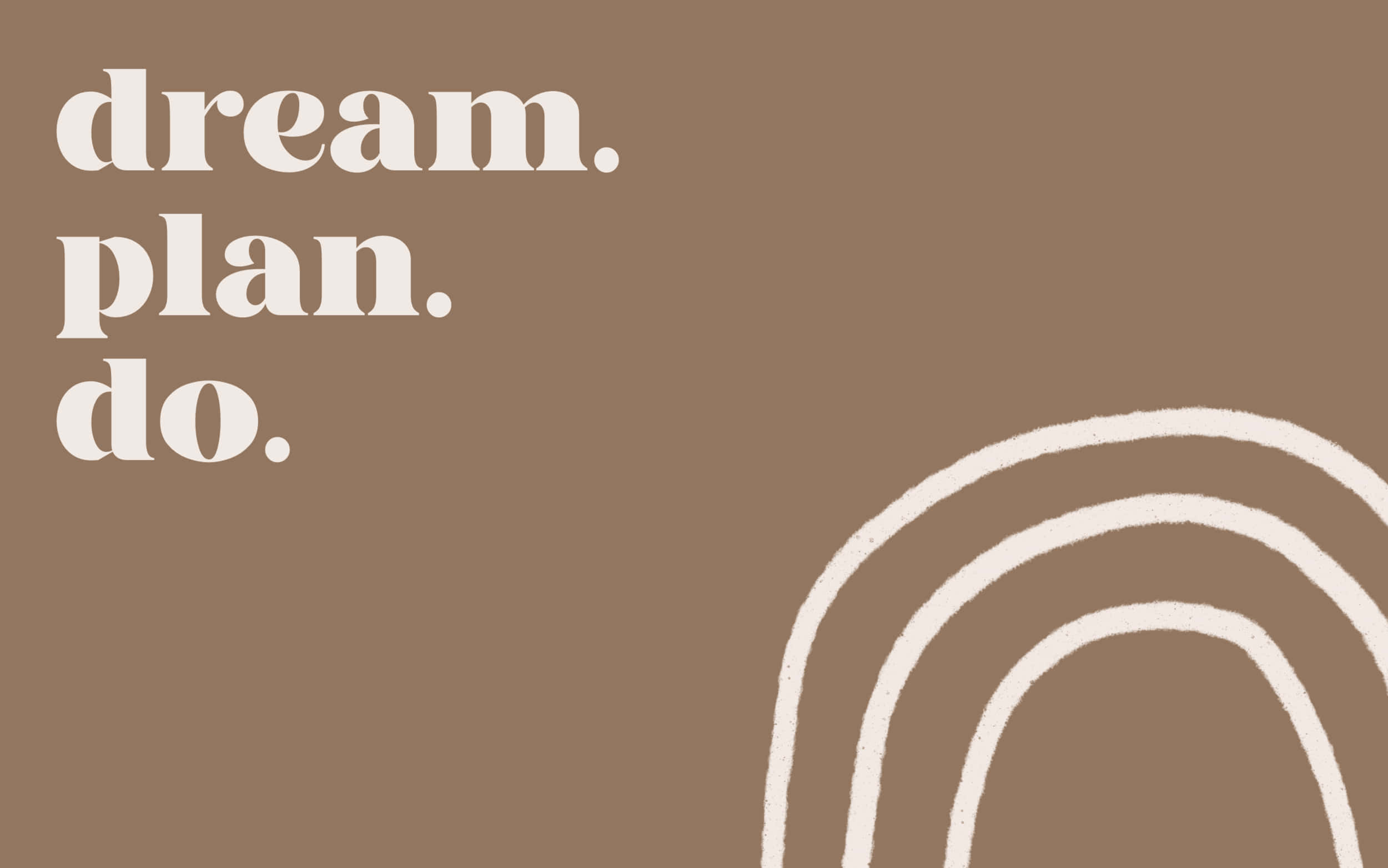 極簡棕色美學激勵語 壁紙 — 簡約棕色背景，白色文字寫著 dream plan do 和抽象曲線。