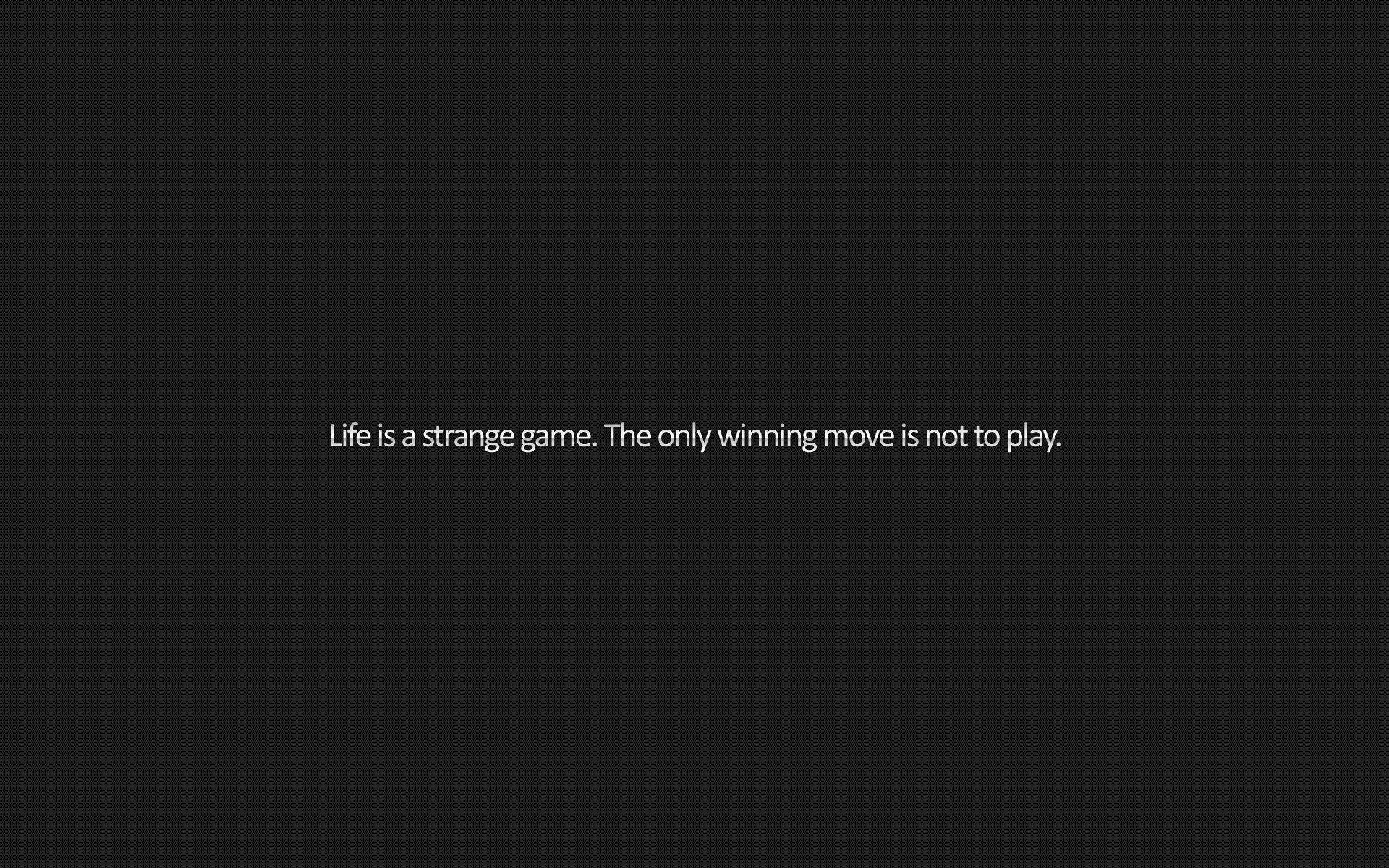 tumblr 桌布 壁紙 — 極簡深灰色背景，中央白色文字 life is a strange game the only winning move is not to play。