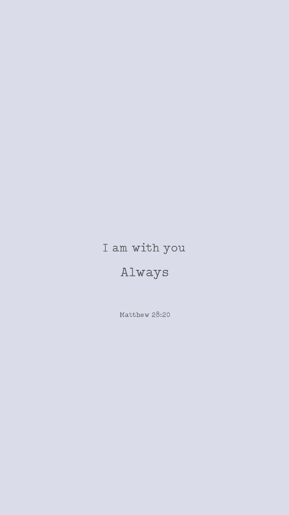 淺藍色背景上的文字引用「I am with you Always Matthew 28:20」。