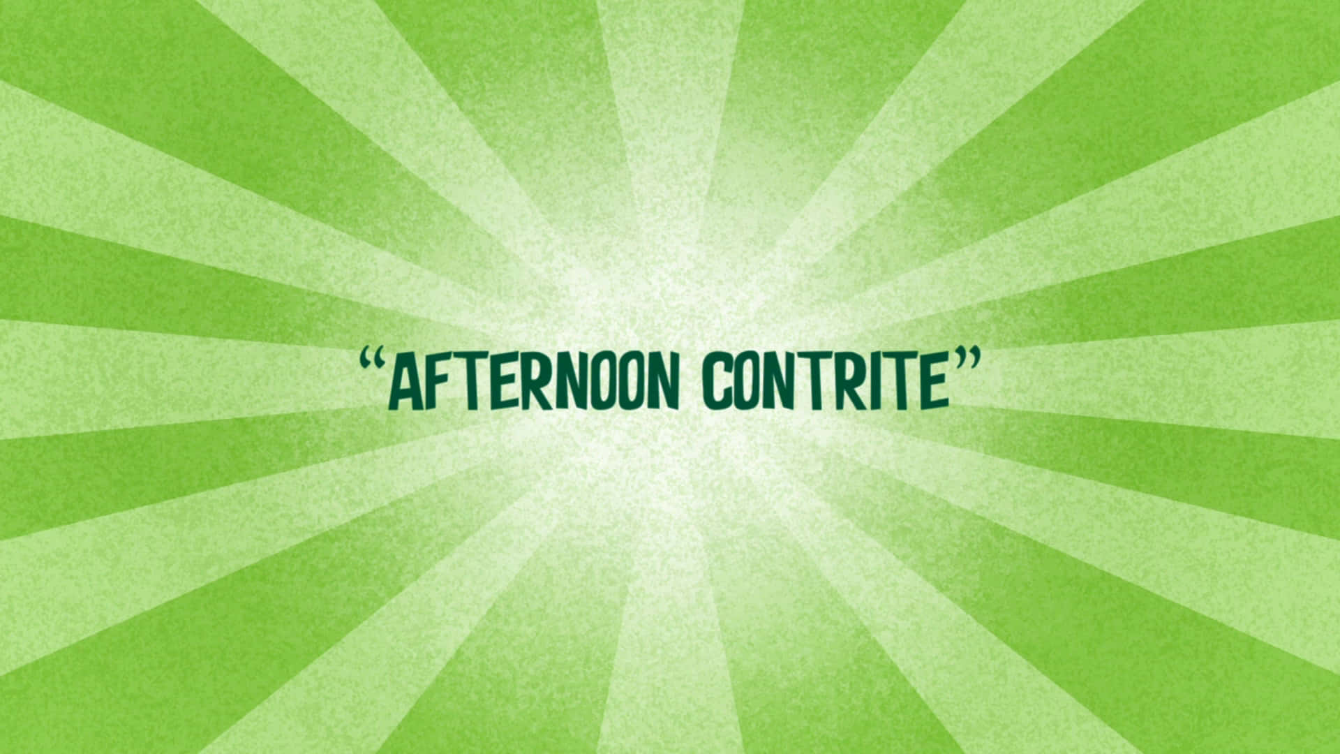 綠色太陽爆發圖形，中央有粗體文字寫著 'AFTERNOON CONTRITE'