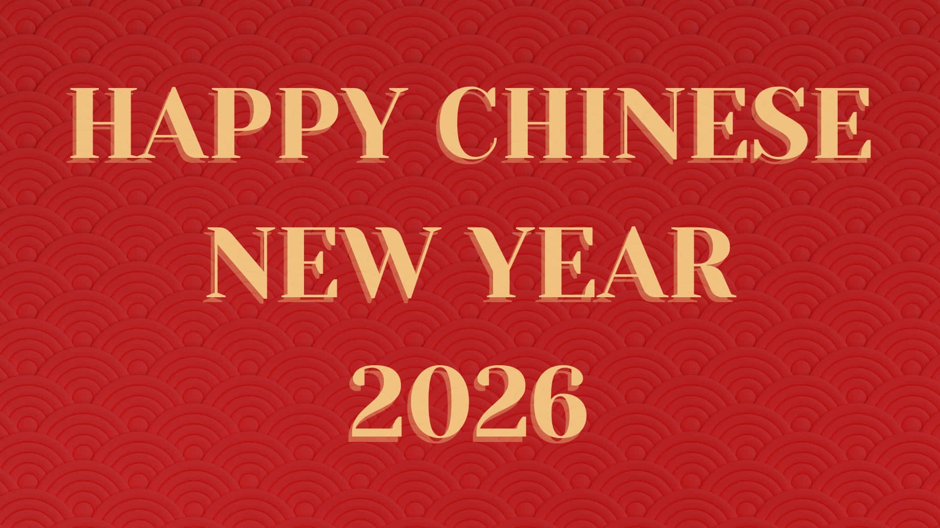 歡慶 2026 中國新年 壁紙 — 粗體金色文字寫著 'HAPPY CHINESE NEW YEAR 2026'，背景是帶有重複波浪圖案的濃郁紅色。