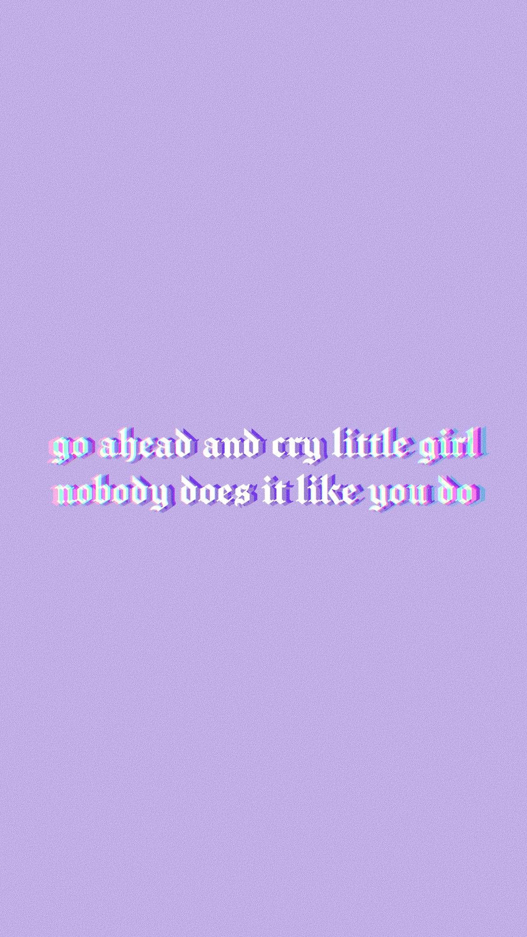 薰衣草背景上的故障效果文字顯示 'go ahead and cry little girl nobody does it like you do'