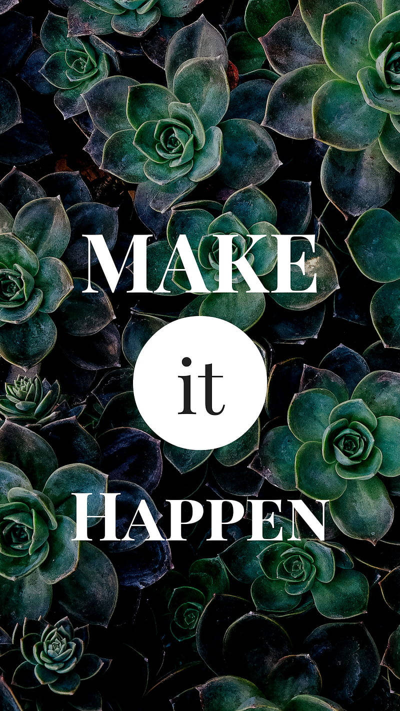 深綠色多肉植物上的勵志文字 make it happen。