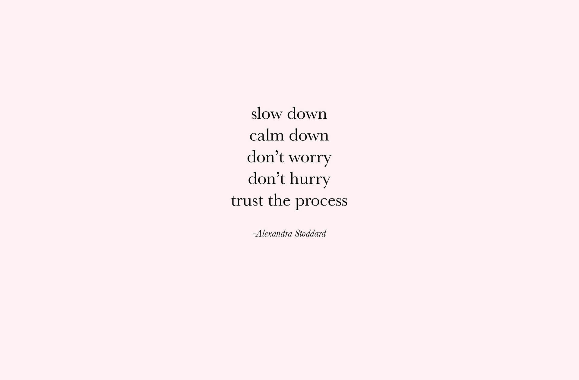 文字名言寫著 slow down calm down don't worry don't hurry trust the process 在粉紅色背景上