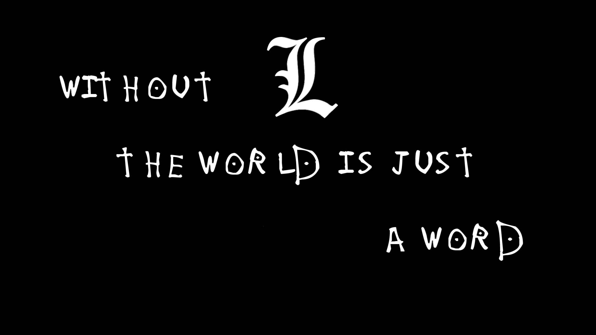 黑色背景上的白色手寫文字和風格化L寫著「WITHOUT L THE WORLD IS JUST A WORD」。