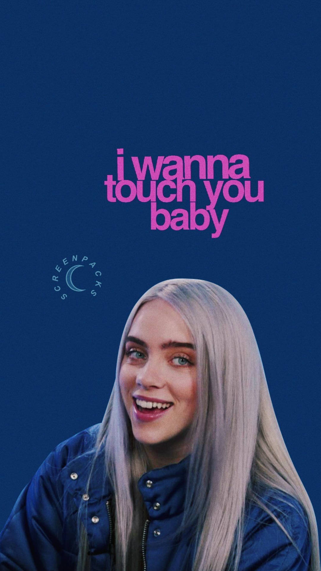 Billie Eilish 微笑，藍色背景上有粉紅色文字 i wanna touch you baby。